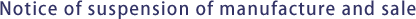 Notice of manufacture and sale